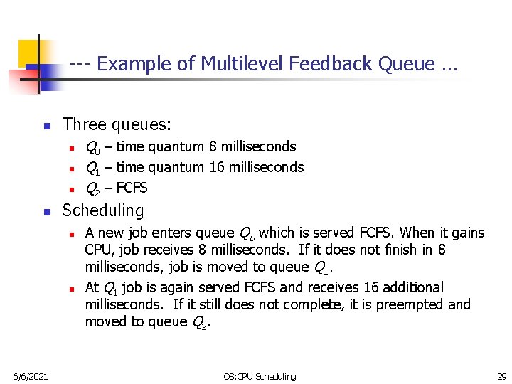 --- Example of Multilevel Feedback Queue … n Three queues: n n Scheduling n