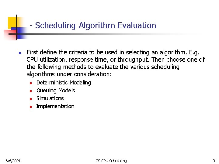 - Scheduling Algorithm Evaluation n First define the criteria to be used in selecting