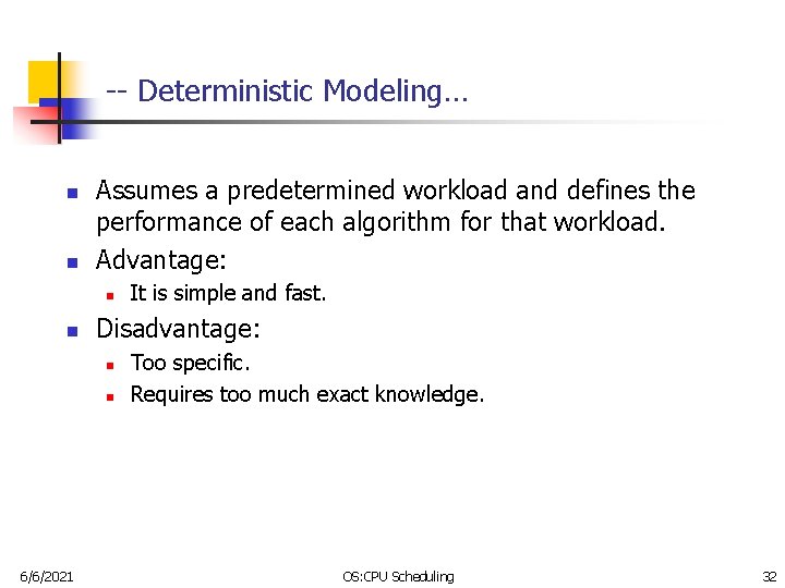 -- Deterministic Modeling… n n Assumes a predetermined workload and defines the performance of