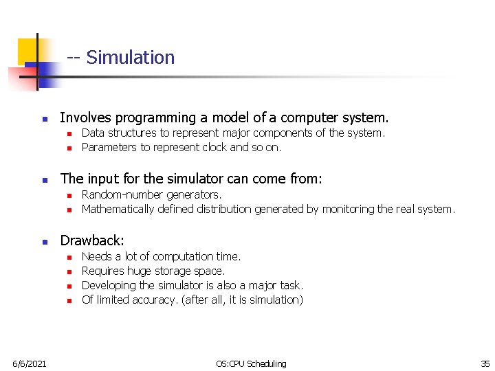 -- Simulation n Involves programming a model of a computer system. n n n