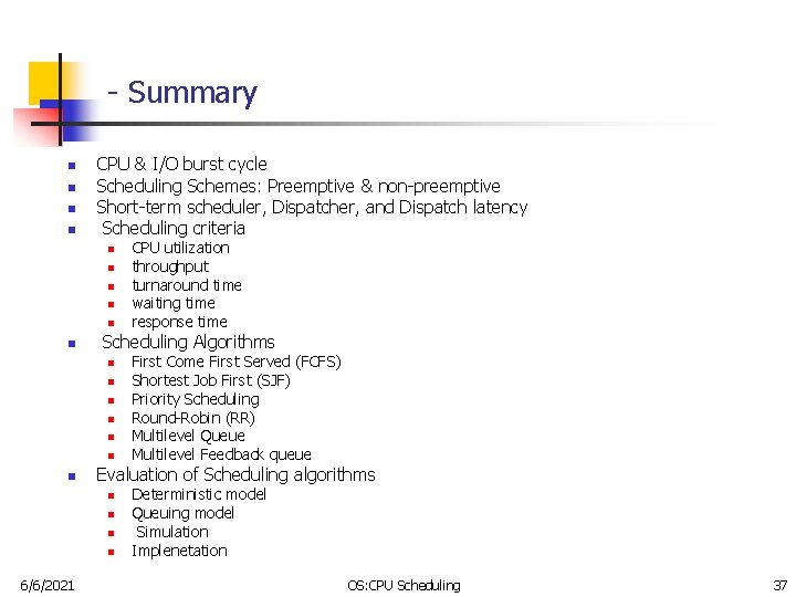 - Summary n n CPU & I/O burst cycle Scheduling Schemes: Preemptive & non-preemptive