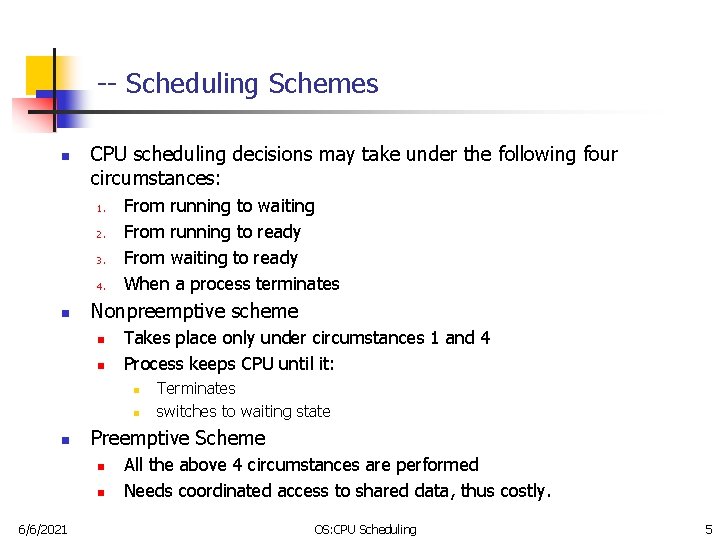 -- Scheduling Schemes n CPU scheduling decisions may take under the following four circumstances: