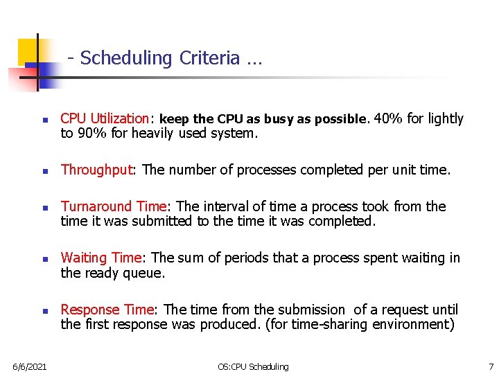 - Scheduling Criteria … n n n 6/6/2021 CPU Utilization: keep the CPU as