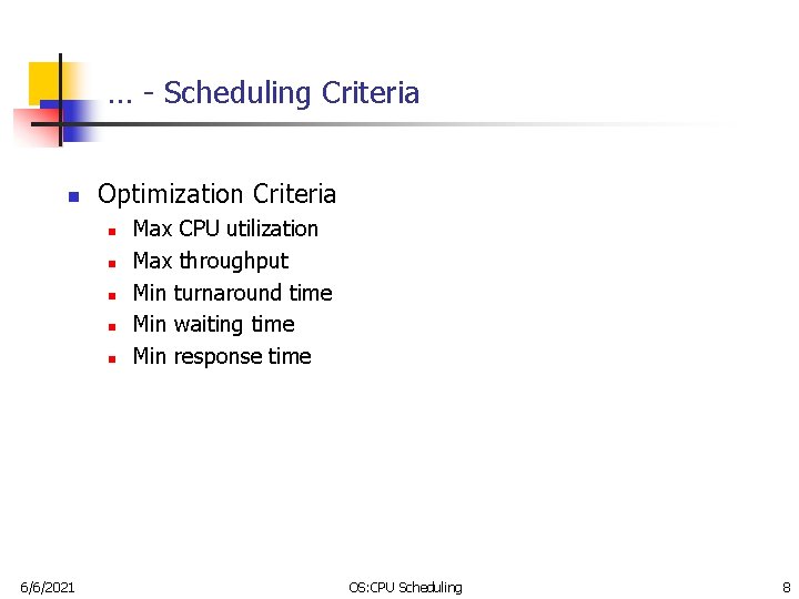 … - Scheduling Criteria n Optimization Criteria n n n 6/6/2021 Max CPU utilization