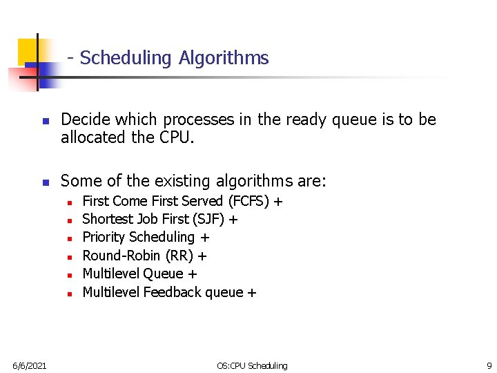 - Scheduling Algorithms n n Decide which processes in the ready queue is to