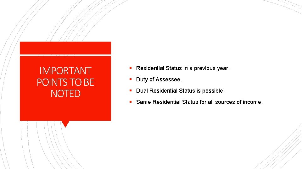 IMPORTANT POINTS TO BE NOTED § Residential Status in a previous year. § Duty