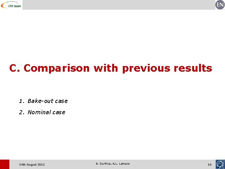 C. Comparison with previous results 1. Bake-out case 2. Nominal case 14 th August