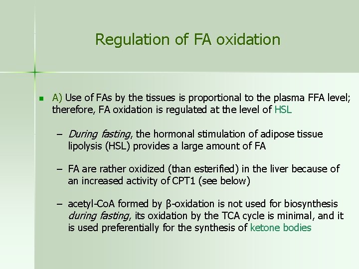Regulation of FA oxidation n A) Use of FAs by the tissues is proportional
