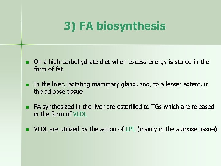 3) FA biosynthesis n On a high-carbohydrate diet when excess energy is stored in