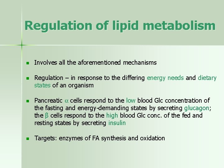 Regulation of lipid metabolism n Involves all the aforementioned mechanisms n Regulation – in