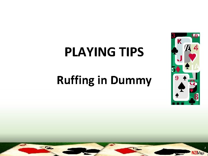 PLAYING TIPS Ruffing in Dummy 2 