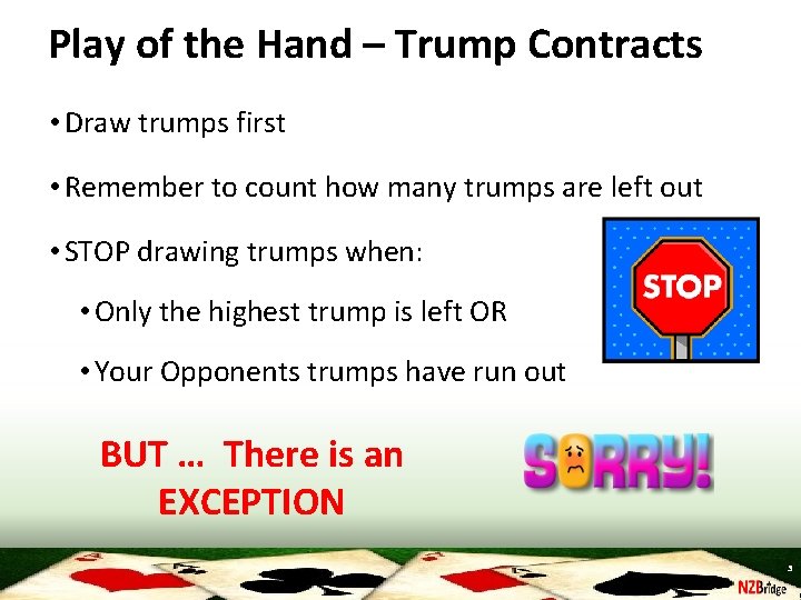 Play of the Hand – Trump Contracts • Draw trumps first • Remember to