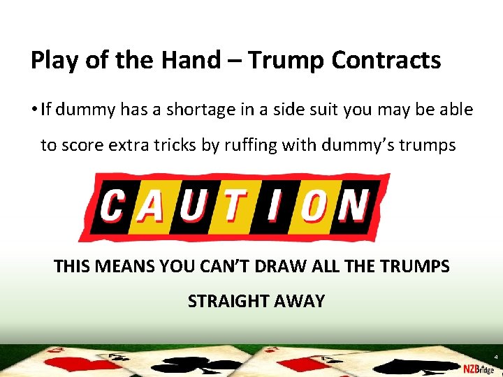 Play of the Hand – Trump Contracts • If dummy has a shortage in