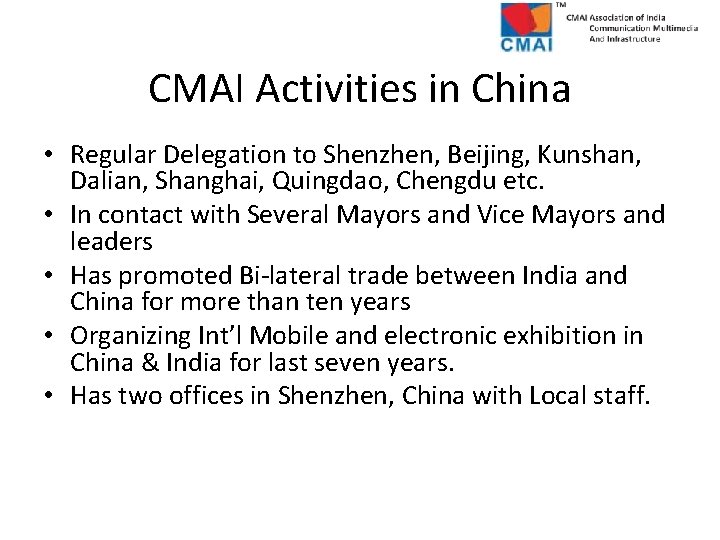 CMAI Activities in China • Regular Delegation to Shenzhen, Beijing, Kunshan, Dalian, Shanghai, Quingdao,