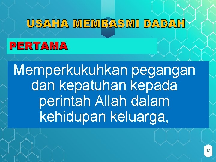 USAHA MEMBASMI DADAH PERTAMA “ Memperkukuhkan pegangan dan kepatuhan kepada perintah Allah dalam kehidupan