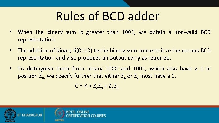 Rules of BCD adder • When the binary sum is greater than 1001, we