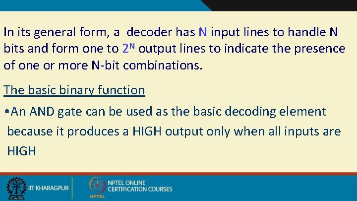 In its general form, a decoder has N input lines to handle N bits