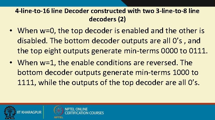 4 -line-to-16 line Decoder constructed with two 3 -line-to-8 line decoders (2) • When