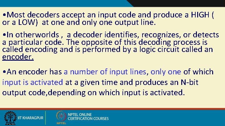  • Most decoders accept an input code and produce a HIGH ( or