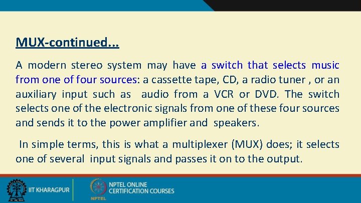 MUX-continued. . . A modern stereo system may have a switch that selects music