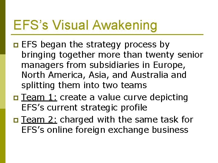 EFS’s Visual Awakening EFS began the strategy process by bringing together more than twenty