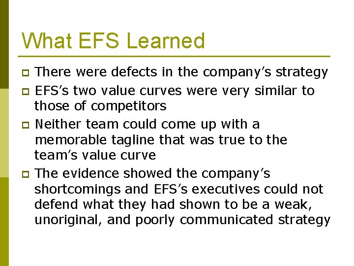 What EFS Learned p p There were defects in the company’s strategy EFS’s two