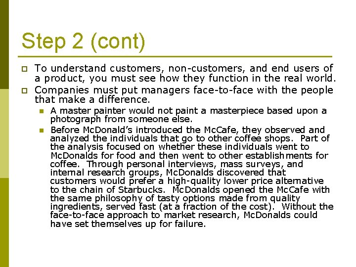 Step 2 (cont) p p To understand customers, non-customers, and end users of a