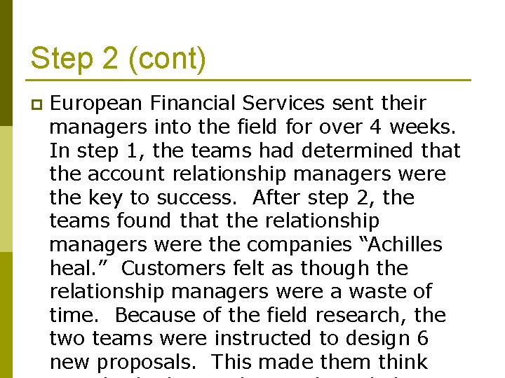 Step 2 (cont) p European Financial Services sent their managers into the field for