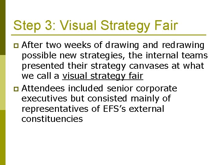 Step 3: Visual Strategy Fair After two weeks of drawing and redrawing possible new