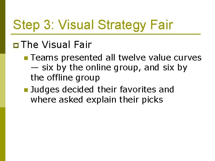 Step 3: Visual Strategy Fair p The Visual Fair Teams presented all twelve value