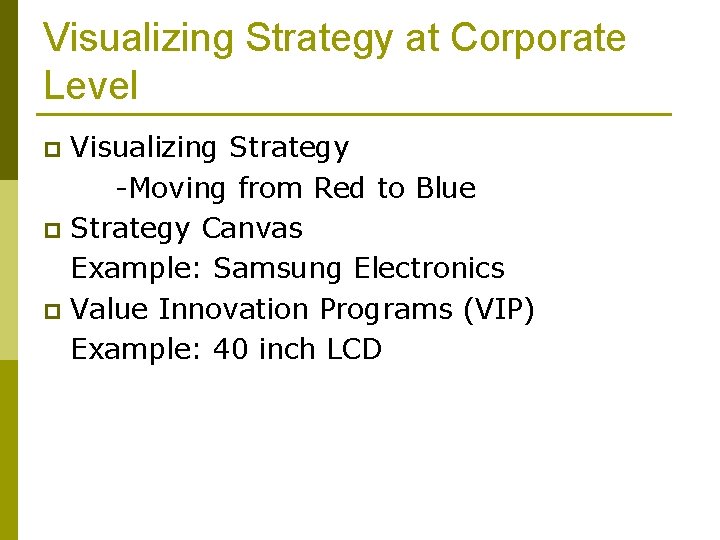 Visualizing Strategy at Corporate Level Visualizing Strategy -Moving from Red to Blue p Strategy