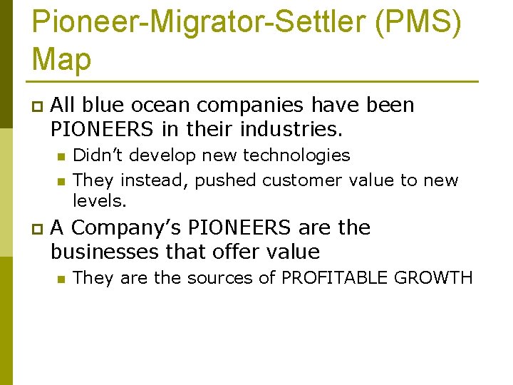 Pioneer-Migrator-Settler (PMS) Map p All blue ocean companies have been PIONEERS in their industries.
