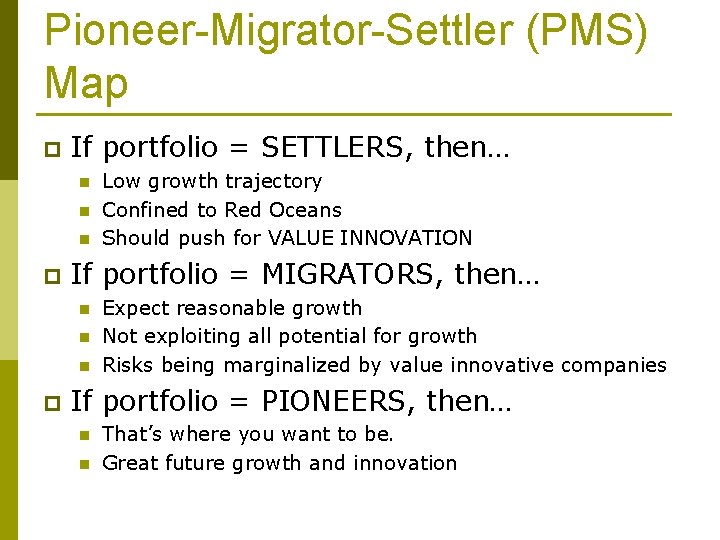 Pioneer-Migrator-Settler (PMS) Map p If portfolio = SETTLERS, then… n n n p If