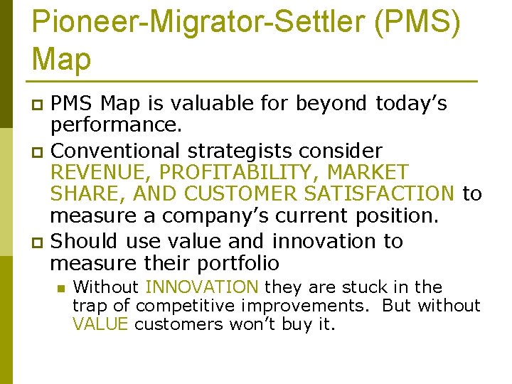Pioneer-Migrator-Settler (PMS) Map PMS Map is valuable for beyond today’s performance. p Conventional strategists