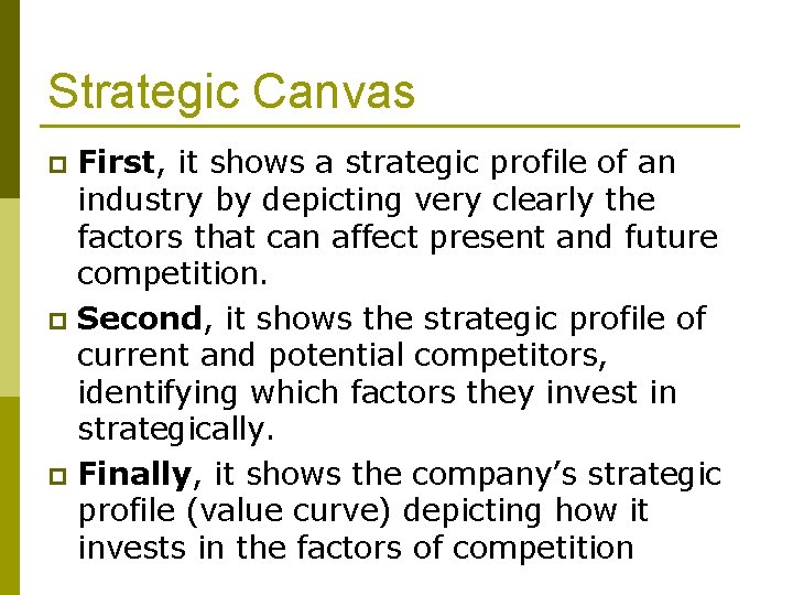 Strategic Canvas First, it shows a strategic profile of an industry by depicting very