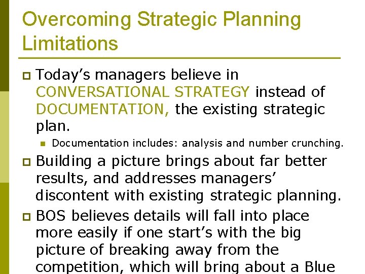 Overcoming Strategic Planning Limitations p Today’s managers believe in CONVERSATIONAL STRATEGY instead of DOCUMENTATION,