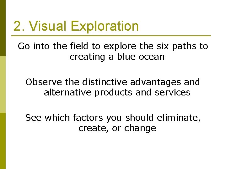 2. Visual Exploration Go into the field to explore the six paths to creating