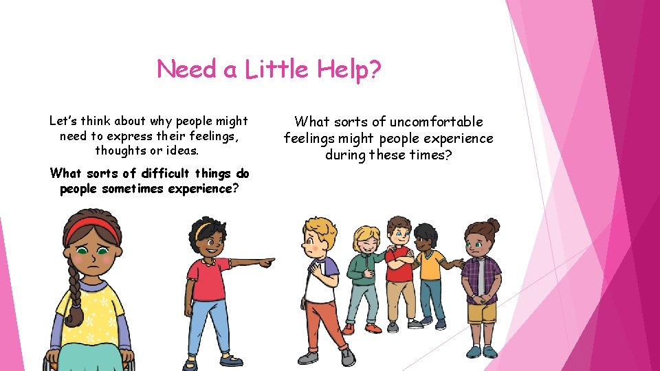 Need a Little Help? Let’s think about why people might need to express their