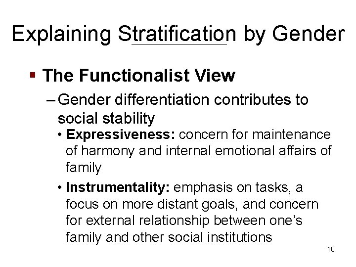 Explaining Stratification by Gender § The Functionalist View – Gender differentiation contributes to social