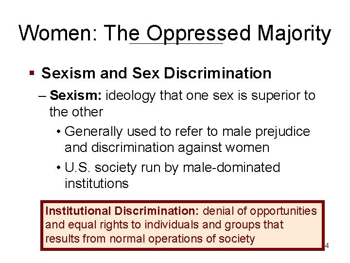 Women: The Oppressed Majority § Sexism and Sex Discrimination – Sexism: ideology that one