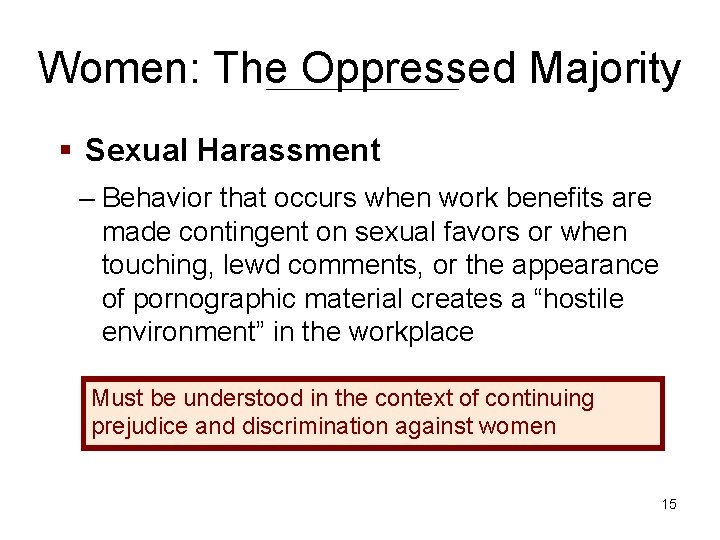 Women: The Oppressed Majority § Sexual Harassment – Behavior that occurs when work benefits