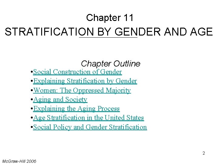 Chapter 11 STRATIFICATION BY GENDER AND AGE Chapter Outline • Social Construction of Gender