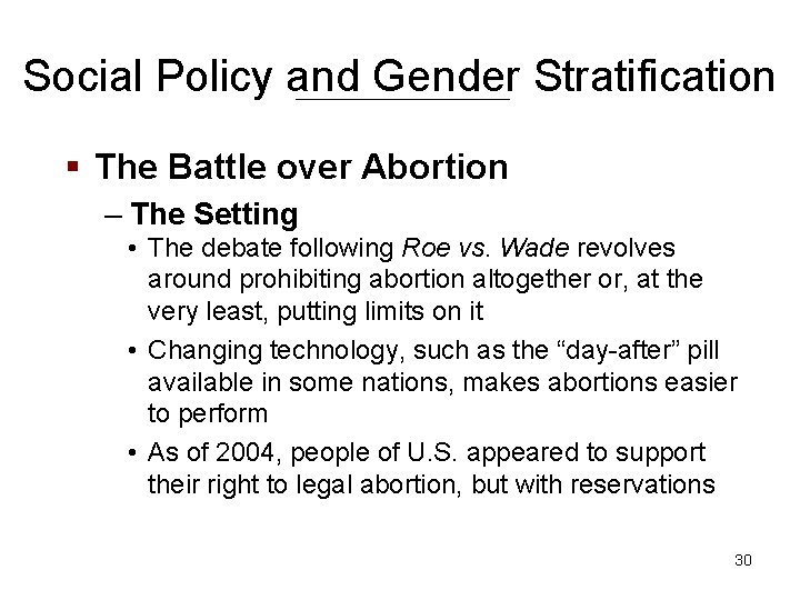 Social Policy and Gender Stratification § The Battle over Abortion – The Setting •