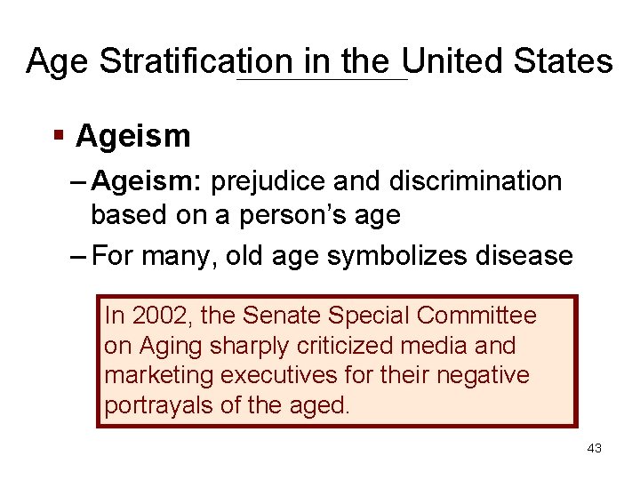 Age Stratification in the United States § Ageism – Ageism: prejudice and discrimination based