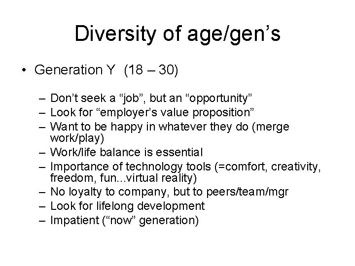 Diversity of age/gen’s • Generation Y (18 – 30) – Don’t seek a “job”,
