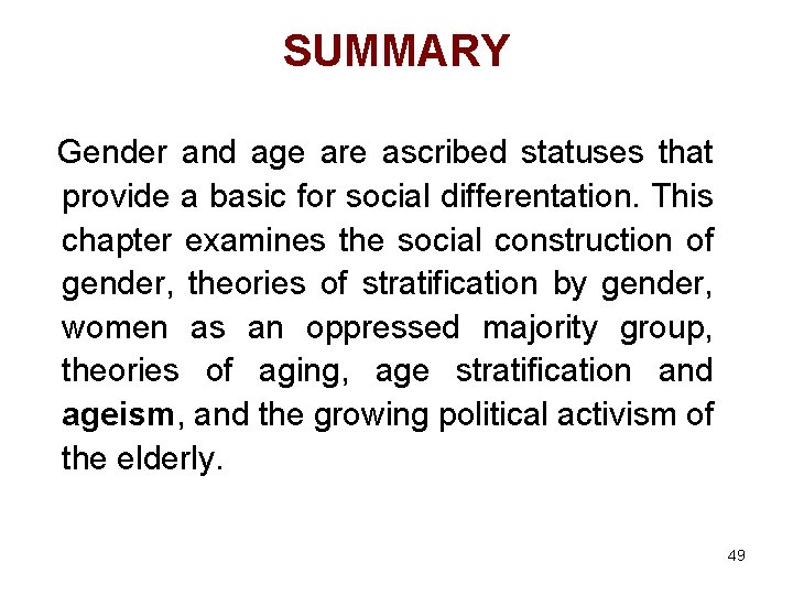 SUMMARY Gender and age are ascribed statuses that provide a basic for social differentation.