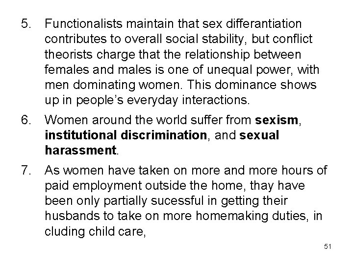 5. Functionalists maintain that sex differantiation contributes to overall social stability, but conflict theorists