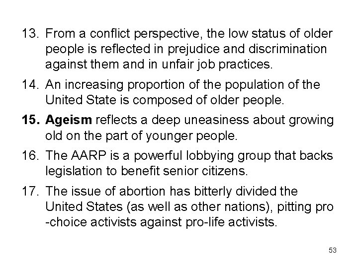13. From a conflict perspective, the low status of older people is reflected in