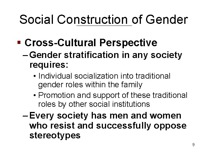 Social Construction of Gender § Cross-Cultural Perspective – Gender stratification in any society requires: