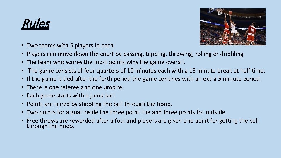 Rules • • • Two teams with 5 players in each. Players can move
